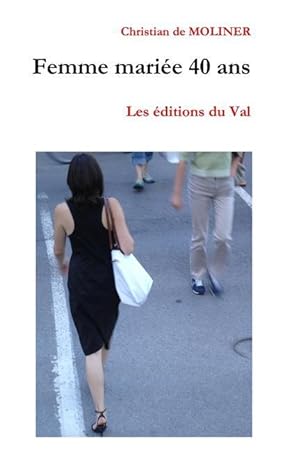 Bild des Verkufers fr Femme marie 40 ans: Les ditions du Val zum Verkauf von moluna