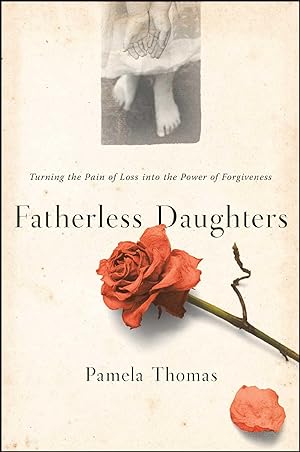 Bild des Verkufers fr Fatherless Daughters: Turning the Pain of Loss Into the Power of Forgiveness zum Verkauf von moluna