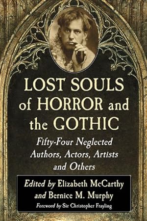Imagen del vendedor de Lost Souls of Horror and the Gothic : Fifty-Four Neglected Authors, Actors, Artists and Others a la venta por GreatBookPrices
