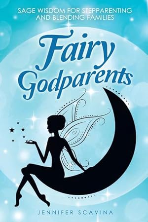 Bild des Verkufers fr Fairy Godparents: Sage Wisdom for Stepparenting and Blending Families zum Verkauf von moluna