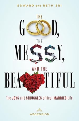 Bild des Verkufers fr The Good, the Messy and the Beautiful: The Joys and Struggles of Real Married Life zum Verkauf von moluna