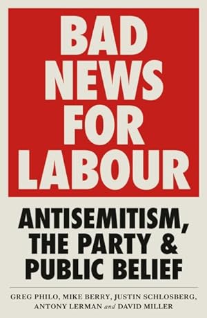 Seller image for Bad News for Labour : Antisemitism, the Party and Public Belief for sale by GreatBookPrices