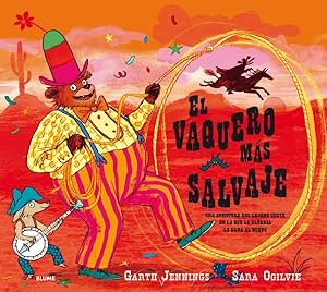 Imagen del vendedor de El vaquero ms salvaje / The Wildest Cowboy : Una aventura del lejano oeste en la que la alegra le gana al miedo / An adventure of the far west in which joy beats fear -Language: spanish a la venta por GreatBookPrices