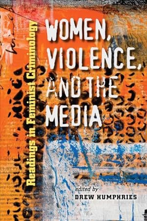 Immagine del venditore per Women, Violence, and the Media : Readings in Feminist Criminology venduto da GreatBookPrices