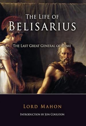 Immagine del venditore per Life of Belisarius : The Last Great General Of Rome venduto da GreatBookPrices