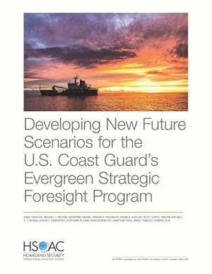 Image du vendeur pour Developing New Future Scenarios for the U.S. Coast Guard\ s Evergreen Strategic Foresight Program mis en vente par moluna