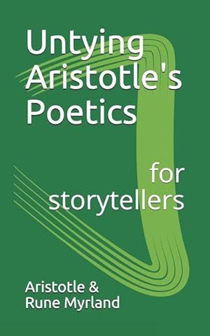 Bild des Verkufers fr Untying Aristotle\ s Poetics for Storytellers zum Verkauf von moluna