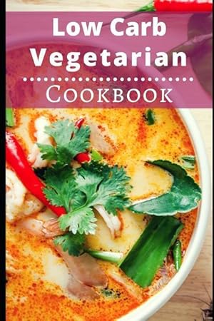 Bild des Verkufers fr Low Carb Vegetarian Cookbook: Healthy Low Carb Vegetarian Recipes for Burning Fat zum Verkauf von moluna