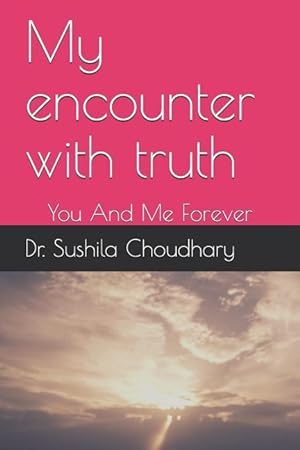 Bild des Verkufers fr My Encounter with Truth: You and Me Forever zum Verkauf von moluna