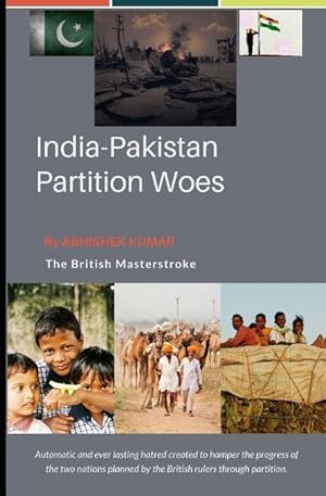 Bild des Verkufers fr India Pakistan Partition Woes: The Manipulative Politicians zum Verkauf von moluna