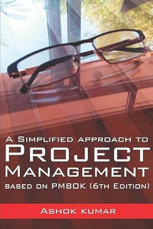 Bild des Verkufers fr A Simplified Approach to Project Management: Based on Pmbok (6th Edition) zum Verkauf von moluna