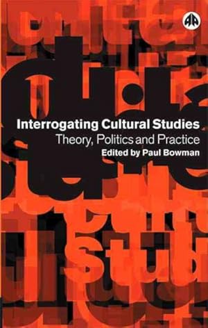 Imagen del vendedor de Interrogating Cultural Studies : Theory, Politics and Practice a la venta por GreatBookPrices