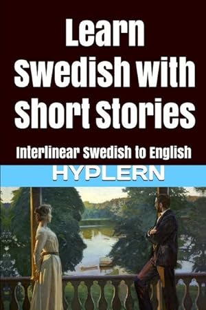 Image du vendeur pour Learn Swedish with Short Stories: Interlinear Swedish to English mis en vente par moluna