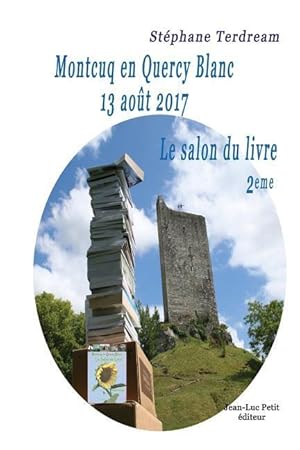 Image du vendeur pour Montcuq en Quercy Blanc 13 aot 2017: Le salon du livre 2eme mis en vente par moluna