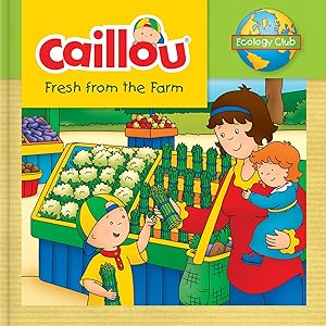 Seller image for Caillou: Fresh from the Farm: Ecology Club for sale by moluna