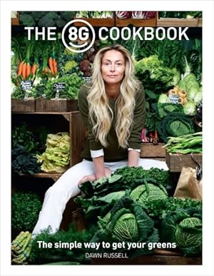 Seller image for 8G Cookbook : The Simple Way to Get Your Greens for sale by GreatBookPrices