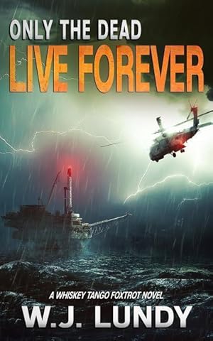 Bild des Verkufers fr Only the Dead Live Forever: A Whiskey Tango Foxtrot Novel zum Verkauf von moluna