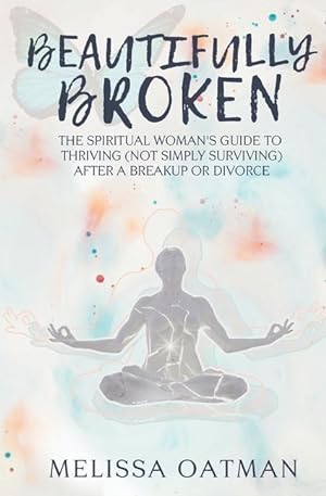 Bild des Verkufers fr Beautifully Broken: The Spiritual Woman\ s Guide to Thriving (not Simply Surviving) After a Breakup or Divorce zum Verkauf von moluna