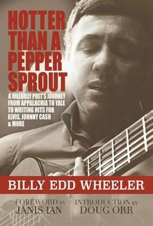Seller image for Hotter Than a Pepper Sprout : A Hillbilly Poet's Journey from Appalachia to Yale to Writing Hits for Elvis, Johnny Cash & More for sale by GreatBookPrices