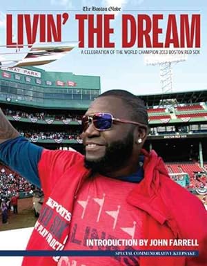 Image du vendeur pour Livin' the Dream : A Celebration of the World Champion 2013 Boston Red Sox mis en vente par GreatBookPrices