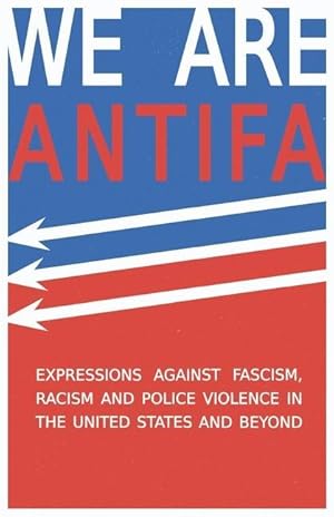 Seller image for We Are Antifa: Expressions Against Fascism, Racism and Police Violence in the United States and Beyond for sale by moluna