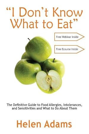 Bild des Verkufers fr I Don\ t Know What to Eat\ : The Definitive Guide to Food Allergies, Intolerances, and Sensitivities and What to Do About Them zum Verkauf von moluna