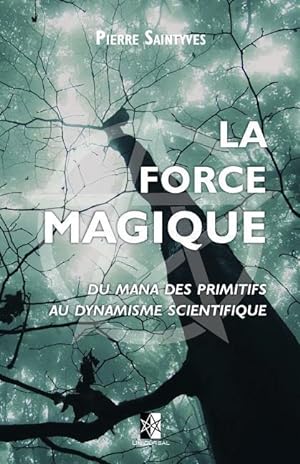 Bild des Verkufers fr La Force Magique: du Mana des primitifs au dynamisme scientifique zum Verkauf von moluna