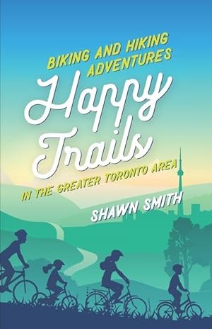 Bild des Verkufers fr Happy Trails: Biking and Hiking Adventures in the Greater Toronto Area zum Verkauf von moluna