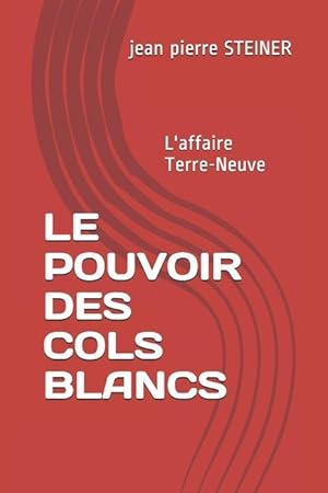 Bild des Verkufers fr Le Pouvoir Des Cols Blancs: L\ affaire Terre-Neuve zum Verkauf von moluna