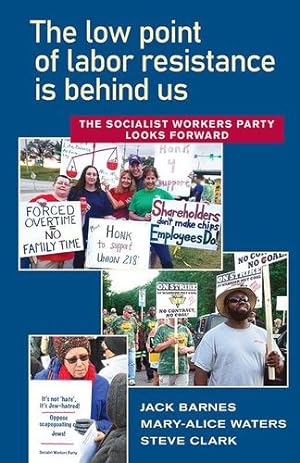 Immagine del venditore per The Low Point of Labor Resistance is Behind Us: The Socialist Workers Party Looks Forward by Jack Barnes, Mary-Alice Waters, Steve Clark [Paperback ] venduto da booksXpress