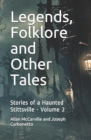 Bild des Verkufers fr Legends, Folklore and Other Tales: Stories of a Haunted Stittsville - Volume 2 zum Verkauf von moluna