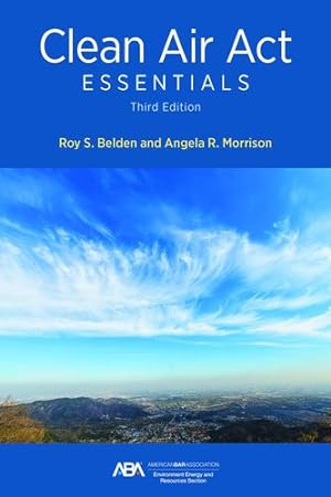 Seller image for Clean Air Act Essentials, Third Edition by Morrison, Angela R., Belden, Roy S. [Paperback ] for sale by booksXpress