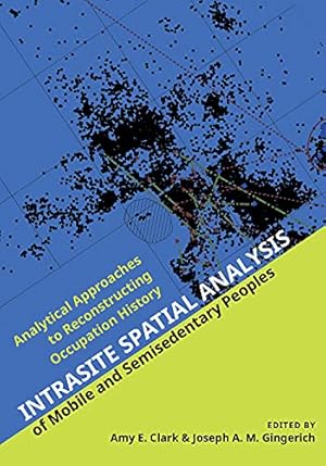 Seller image for Intrasite Spatial Analysis of Mobile and Semisedentary Peoples: Analytical Approaches to Reconstructing Occupation History [Hardcover ] for sale by booksXpress