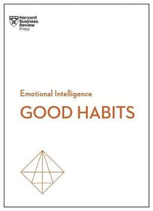 Seller image for Good Habits (HBR Emotional Intelligence Series) by Review, Harvard Business, Clear, James, Hougaard, Rasmus, Carter, Jacqueline, Johnson, Whitney [Paperback ] for sale by booksXpress