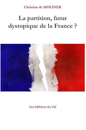 Bild des Verkufers fr La partition, futur dystopique de la France ?: Les ditions du Val zum Verkauf von moluna
