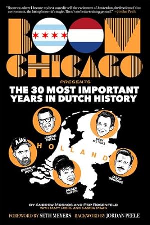 Seller image for Boom Chicago Presents the 30 Most Important Years in Dutch History by Moskos, Andrew, Rosenfeld, Pep [Paperback ] for sale by booksXpress