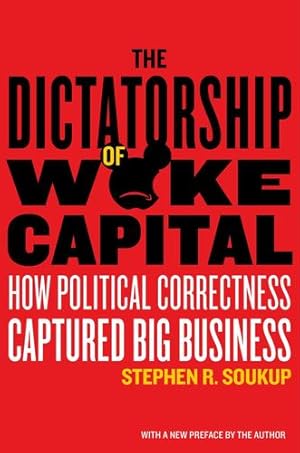 Immagine del venditore per The Dictatorship of Woke Capital: How Political Correctness Captured Big Business by Soukup, Stephen R. [Paperback ] venduto da booksXpress