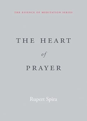 Bild des Verkufers fr The Heart of Prayer (The Essence of Meditation Series) by Spira, Rupert [Paperback ] zum Verkauf von booksXpress