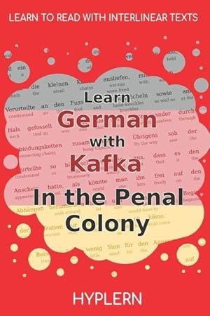 Seller image for Learn German with Kafka\ s The Penal Colony: Interlinear German to English for sale by moluna