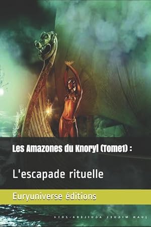 Bild des Verkufers fr Les amazones du Knoryl (Tome 1): L\ escapade rituelle zum Verkauf von moluna