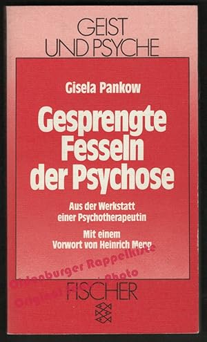 Gesprengte Fesseln der Psychose: Aus der Werkstatt einer Psychotherapeutin = Geist und Psyche - P...