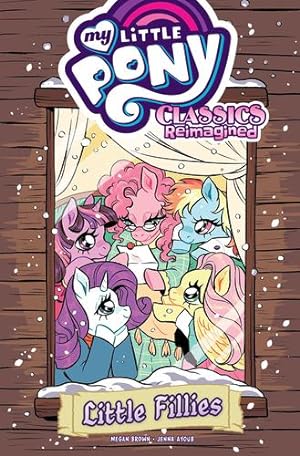 Seller image for My Little Pony: Classics Reimagined--Little Fillies by Brown, Megan [Paperback ] for sale by booksXpress