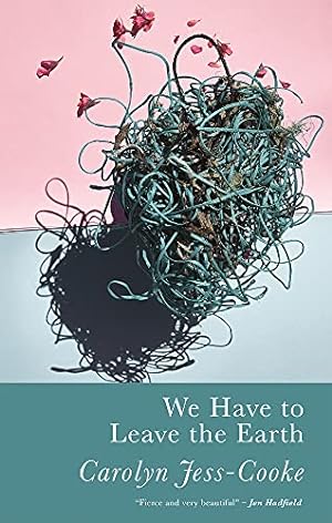 Seller image for We Have To Leave The Earth by Jess-Cooke, Carolyn [Paperback ] for sale by booksXpress