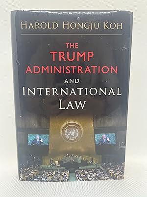 Bild des Verkufers fr The Trump Administration and International Law (Inscribed First Edition) zum Verkauf von Dan Pope Books