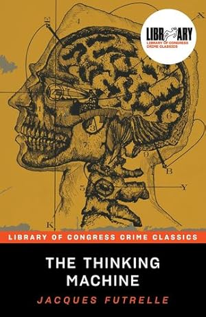 Image du vendeur pour The Thinking Machine (Library of Congress Crime Classics) by Futrelle, Jacques [Paperback ] mis en vente par booksXpress