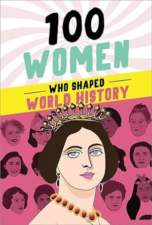 Seller image for 100 Women Who Shaped World History: A Feminist Biography Book for Kids 9-12 (100 Series) by Meyer Rolka, Gail [Paperback ] for sale by booksXpress