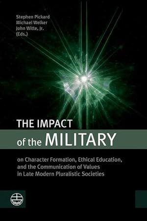 Seller image for The Impact of the Military: On Character Formation, Ethical Education, and the Communication of Values in Late Modern Pluralistic Societies [Soft Cover ] for sale by booksXpress