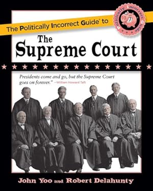 Seller image for The Politically Incorrect Guide to the Supreme Court (The Politically Incorrect Guides) by Yoo, John, Delahunty, Robert J. [Paperback ] for sale by booksXpress