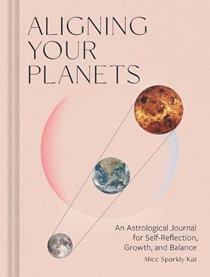 Seller image for Aligning Your Planets: An Astrological Journal for Self-Reflection, Growth, and Balance by Alice Sparkly Kat [Hardcover ] for sale by booksXpress