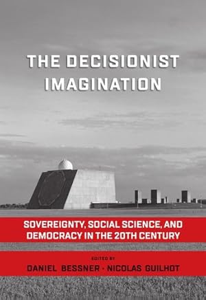 Image du vendeur pour The Decisionist Imagination: Sovereignty, Social Science and Democracy in the 20th Century [Paperback ] mis en vente par booksXpress